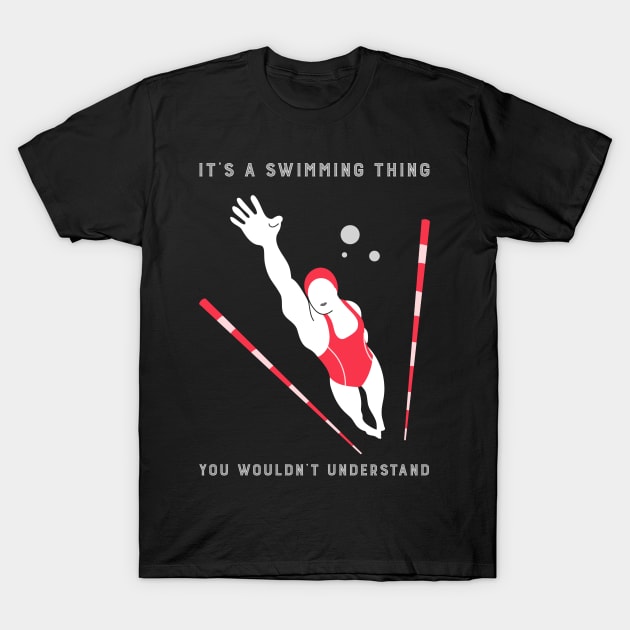 It's A Swimming Thing | Swim Swimming Fan Lover Sport T-Shirt by Art master